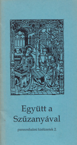 Egytt a szzanyval - pannonhalmi kisfzetek 2.