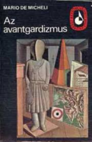 De Mario Micheli - Az avantgardizmus -K�pz�m�v�szeti Zsebk�nyvt�r