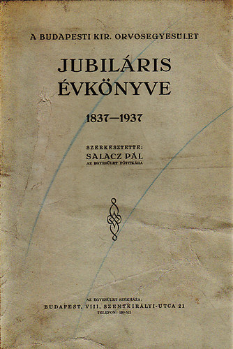 Salacz Pál - A Budapesti Királyi Orvosegyesület jubiláris évkönyve 1837-1937.