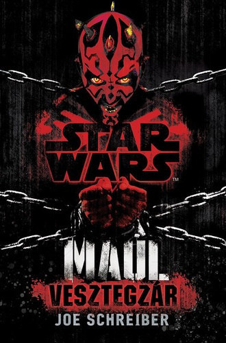 Joe Schreiber - Maul / Vesztegz�r (Star Wars)