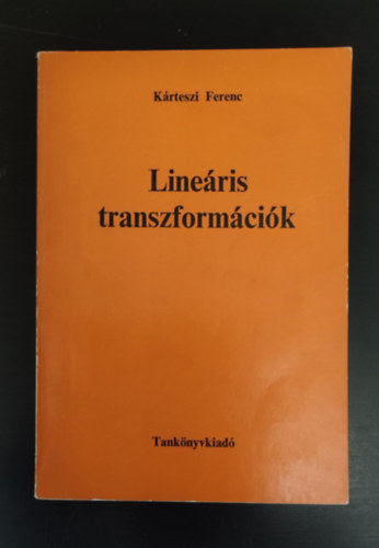 Krteszi Ferenc, Frigyesi Mikls (graf.) - Lineris transzformcik (Vlogatott tmk a geometriai transzformcik elmlete krbl	/ Az affin sk fogalmnak korszer megalapozsa) - Egyedi termkfot