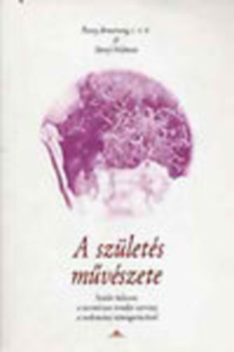 P. Armstrong; S. Feldman - A szlets mvszete - Szls blcsen, a termszet rendje szerint...