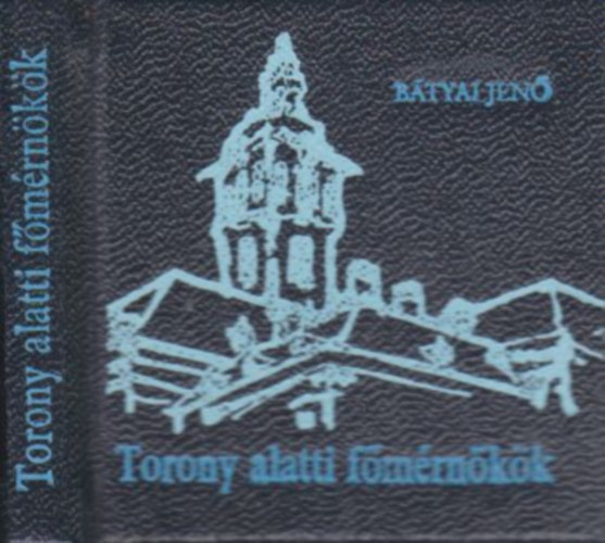 Btyai Jen - Torony alatti fmrnkk (miniknyv)