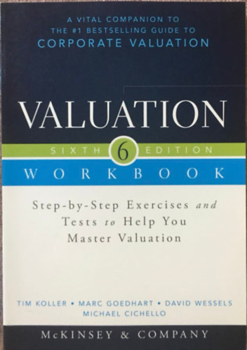 Tim Koller, Marc Goedhart, David Wessels, Michael Cichello - Valuation Workbook - Step-by-Step Exercises and Tests to Help You Master Valuation