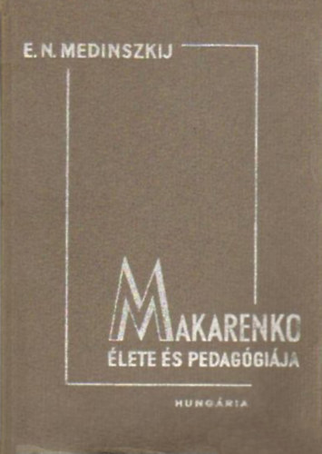E. N. Medinszkij - Makarenko �lete �s pedag�gi�ja