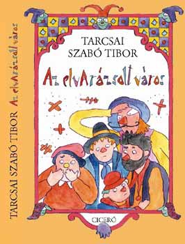 Tarcsai Szabó Tibor - Az elvarázsolt város