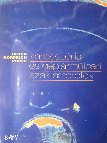 Heyen; Körprich; Pohle - Karosszéria- és gépjárműipari szakismeretek