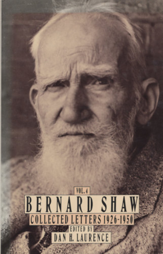 Dan H. Laurence - Bernard Shaw Collected Letters 1926-1950 (Vol. 4)