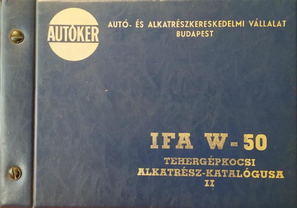 Dr. Mikl�s J�zsef (szerk.) - IFA W-50 teherg�pkocsi alkatr�sz-katal�gusa II.