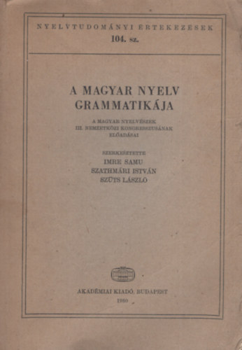 Imre S.-Szathm�ri I.-Sz�ts L. - A magyar nyelv grammatik�ja