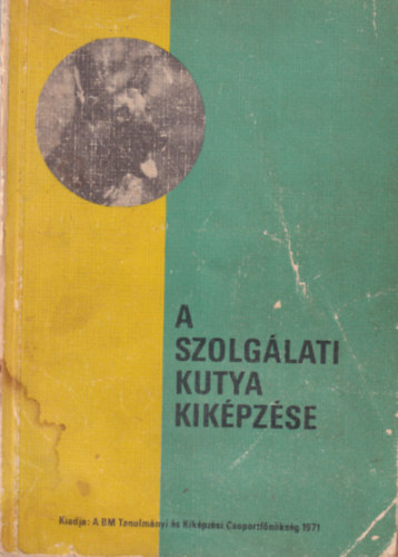 Donk Gellrt, Gri Jnos, KOvts Zsolt - A szolglati kutya kikpzse