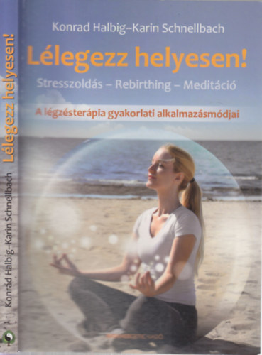 Konrad Halbig, Karin Schnellbach - Llegezz helyesen!- A lgzsterpia gyakorlati alkalmazsmdjai