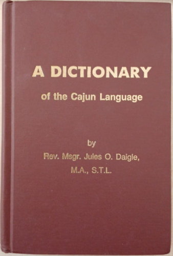 Rev. Jules O. Daigle - A Dictionary of the Cajun Language