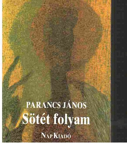 Parancs János - Sötét folyam