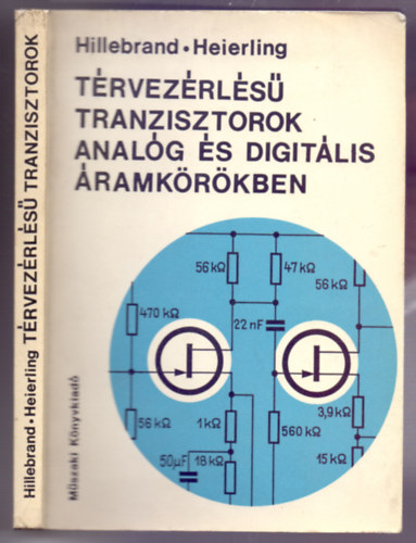 F. Hillebrand - H. Heierling - Trvezrls tranzisztorok analg s digitlis ramkrkben (115 fekete-fehr brval)