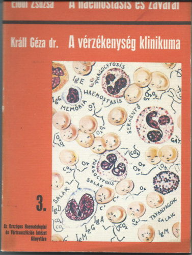 El�di Zsuzsa (Szerk.), Kr�ll G�za dr. - A haemostasis �s zavarai / A v�rz�kenys�g klinikuma