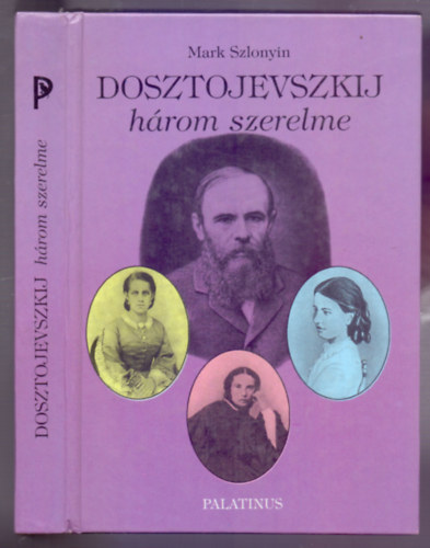 Mark Szlonyin - Dosztojevszkij hrom szerelme