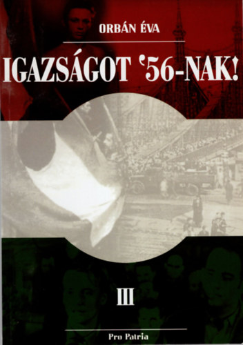 Orb�n �va - Igazs�got '56-nak! ( Csak a 3. k�tet )