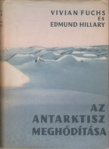 Fuchs, V.-Hillary, E. - Az Antarktisz meghdtsa