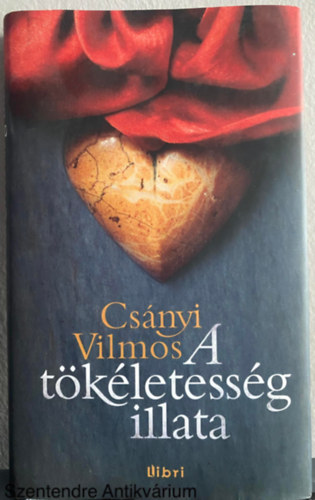 Csányi Vilmos, Szerk.: Sárközy Bence - A tökéletesség illata