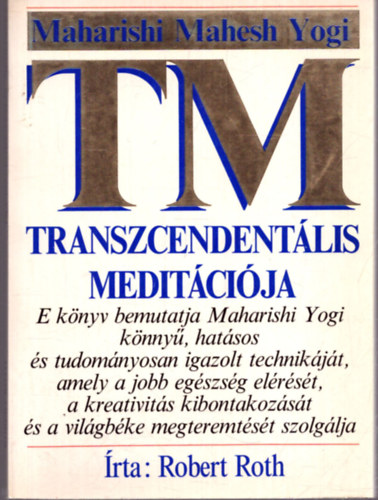 Robert Roth - Maharishi Mahesh Yogi transzcendent�lis medit�ci�ja