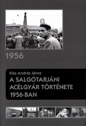 Kiss Andrs Jnos - A salgtarjni aclgyr trtnete 1956-ban