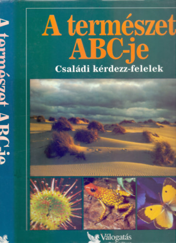Garai Attila (szerk.) - A termszet ABC-je - ABC's of Nature (Csaldi krdezz-felelek)