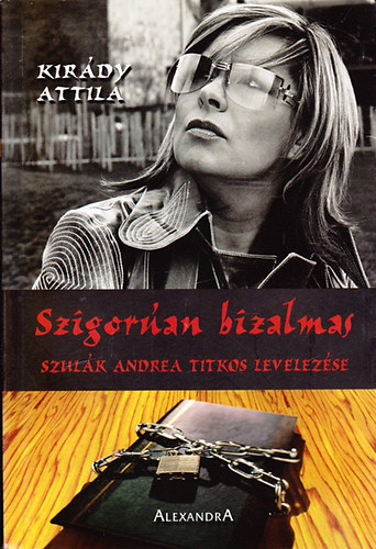 Kirdy Attila - Szigoran bizalmas (Szulk Andrea titkos levelezse)