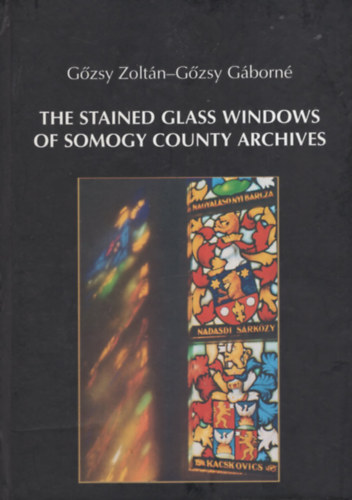 G�zsy Zolt�n, G�zsy G�born� - The Sstained Glass Windows of Somogy County Archives