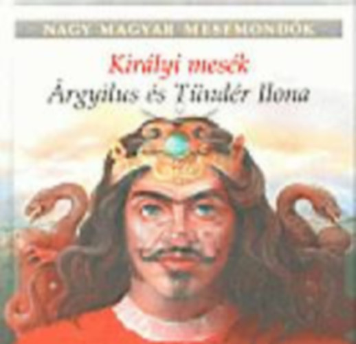 rgyilus s Tndr Ilona (nagy mesemondk)