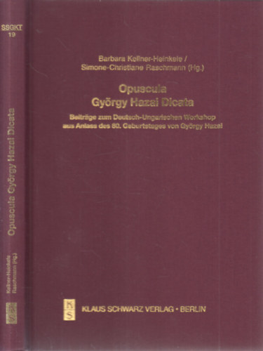 Barbara Kellner-Heinkele, Simone-Christiane Raschmann (szerk.) - Opuscula György Hazai Dicata (Beitrage zum Deutsch-Ungarischen Workshop aus Anlass des 80. Geburtstages von György Hazai)- Studien Zur Sprache, Geschichte und Kultur der Türkvölker Band 19.