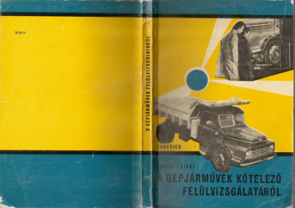 Ternai Zolt�n - Viski L�szl� - A g�pj�rm�vek k�telez� fel�lvizsg�lat�r�l (Teherg�pkocsik, aut�buszok, trolibuszok)