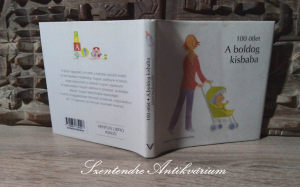 Alison Mackonochie, Elizabeth Harbour (ill.), Apti Anna Zita (ford.) - 100 tlet: A boldog kisbaba (100 Tips For a Happy Baby) - Elizabeth Harbour illusztrciival; Sajt kppel!