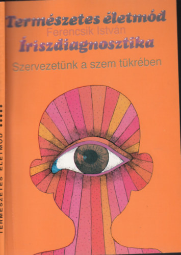 Ferencsik Istvn - riszdiagnosztika - Szervezetnk a szem tkrben