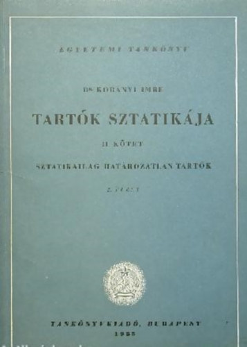 Kornyi Imre SZERKESZT Csellr dn - Tartk sztatikja II/2. SZTATIKAILAG HATROZATLAN TARTK - EGYETEMI TANKNYV - Fekete-fehr brkkal illusztrlva. Tanknyvi szm: 4444/II-2. Kihajthat mellkletekkel