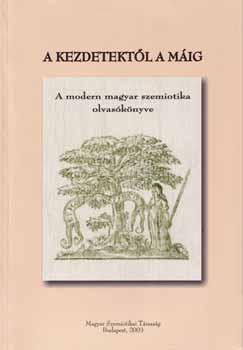 Voigt Vilmos; Dr. Balzs Gza - A kezdetektl a mig - A modern magyar szemiotika olvasknyve