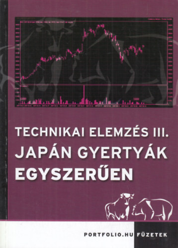 Technikai elemzés III. - Japán gyertyák egyszerűen (Portfolio.hu füzetek)