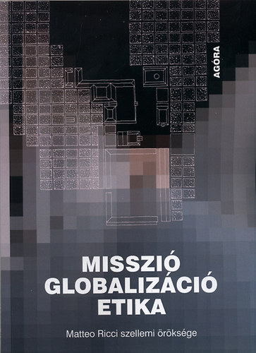 Patsch Ferenc (szerk) - Misszi, globalizci, etika