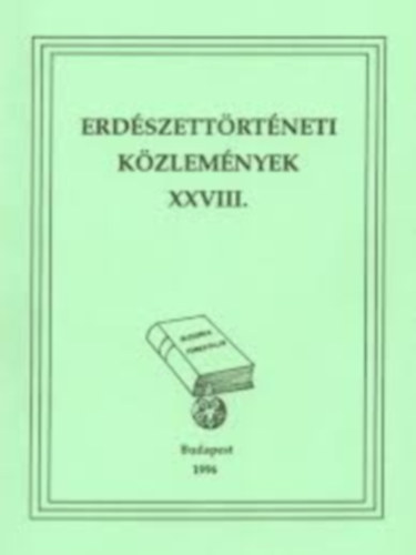 Dr. Oroszi S�ndor (szerk.) - Erd�szett�rt�neti k�zlem�nyek XXVIII.