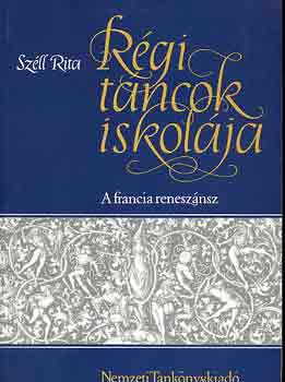 Szll Rita - Rgi tncok iskolja - A francia renesznsz