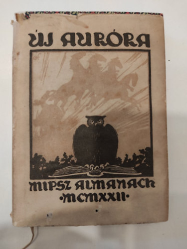 Dobai János; Somoskeőy István (szerk.) - Új-Auróra: MIPSZ almanach az 1922. évre