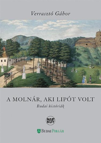 Verraszt� G�bor - A moln�r, aki Lip�t volt