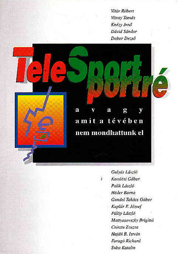 Vitr-Vitray-Knzy-Dvid-Dobor-Gulys-Palik ... - TeleSport portr avagy amit a tvben nem mondhattunk el