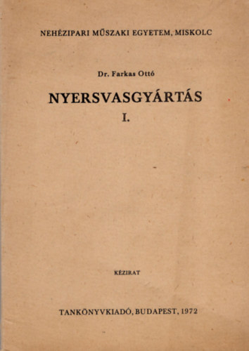Dr. Farkas Ottó - Nyersvasgyártás I. - Nehézipari Műszaki Egyetem , Miskolc