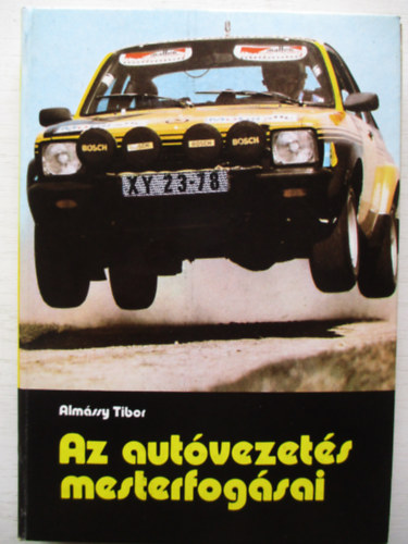 Almássy Tibor - Az autóvezetés mesterfogásai