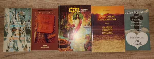 Gerhard Bergmann, Wilhelm Busch, Josh McDowell, Szente Pál, Dr. H. Rohrbach - 5 könyv Krisztus követéséről: Jézus a mi sorsunk, Több mint ács, Jézus, a csillagok küldötte, Láthatatlan hatalmasságok és az Úr Jézus Krisztus hatalma, Mit jelent ez: én hiszek