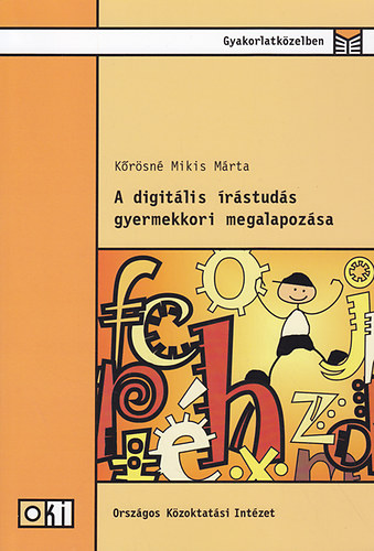 K�r�sn� Mikis M�rta - A digit�lis �r�stud�s gyermekkori megalapoz�sa