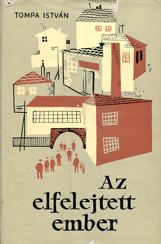 Tompa István - Az elfelejtett ember