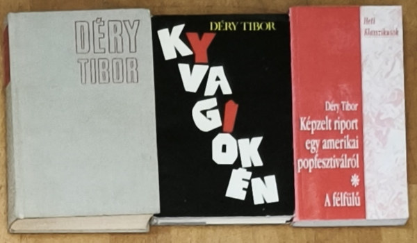 Déry Tibor - 4db Déry Tibor könyv (4 mű 3 kötetben) - Képzelt riport egy amerikai popesztiválról/A félfülű, Kivagyokén, Ítélet nincs