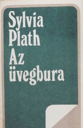 Sylvia Plath, Szerk.: M. Szemlér Judit, Tandori Dezső (ford.) - Az üvegbura (The Bell Jar) - Tandori Dezső fordításában